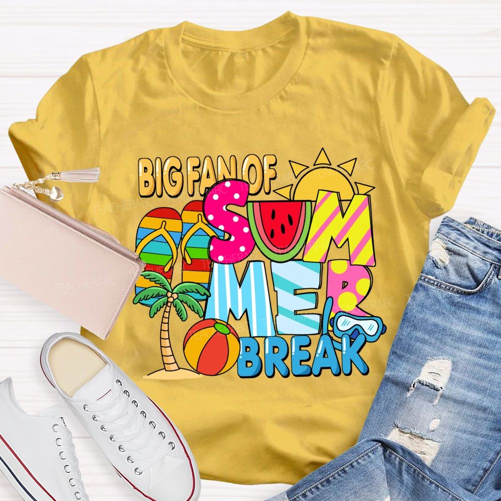 Big Fan Of Summer Break Sunshine Teacher T-Shirt