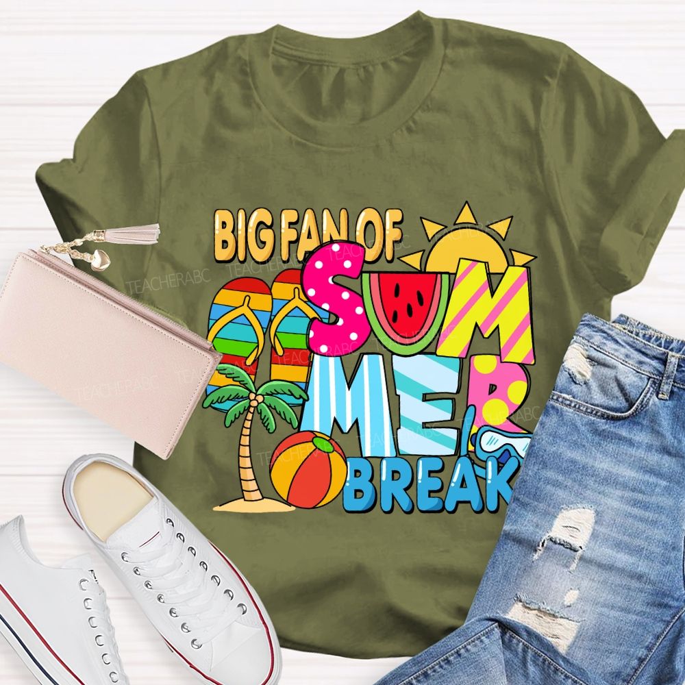 Big Fan Of Summer Break Sunshine Teacher T-Shirt