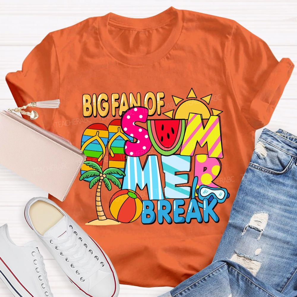 Big Fan Of Summer Break Sunshine Teacher T-Shirt