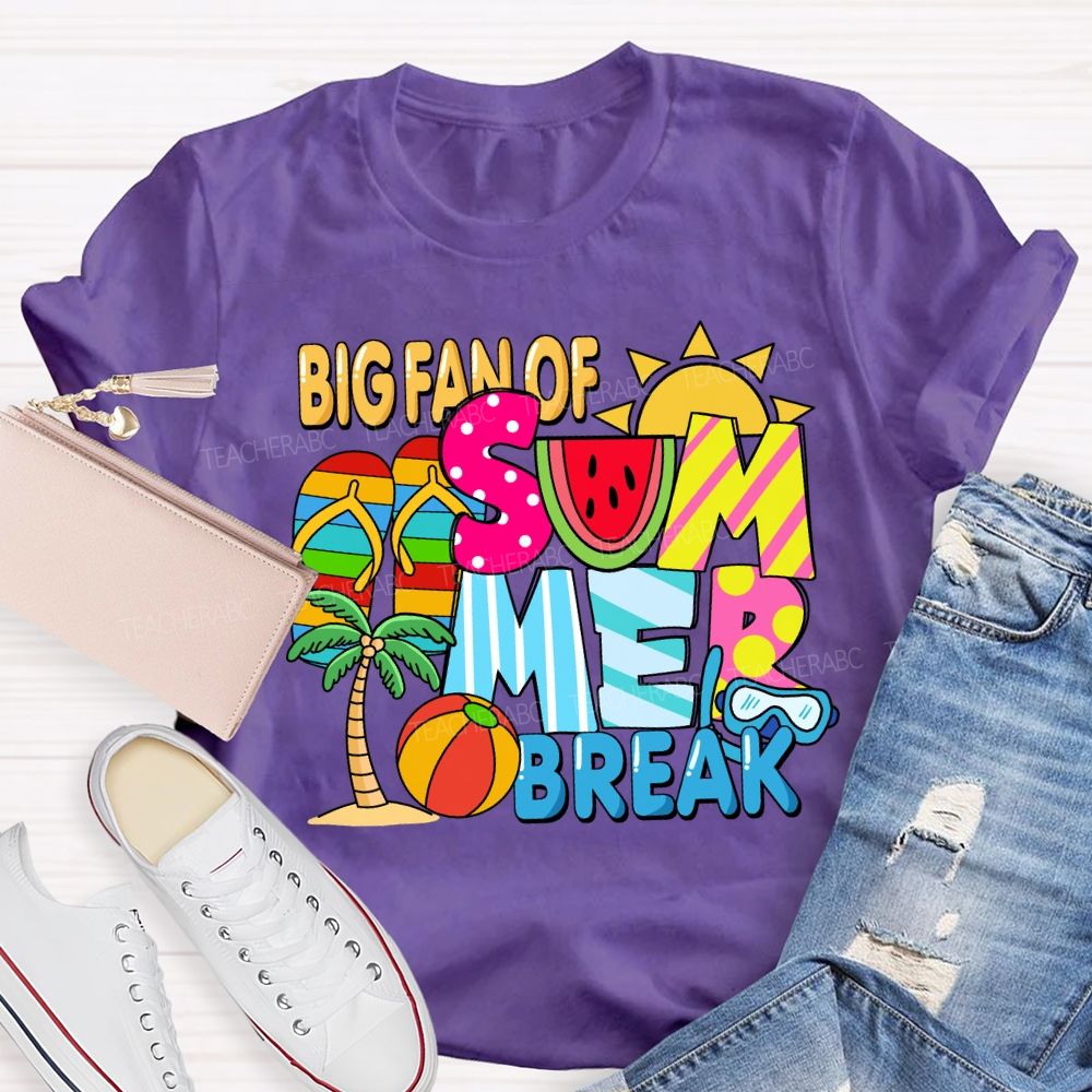 Big Fan Of Summer Break Sunshine Teacher T-Shirt