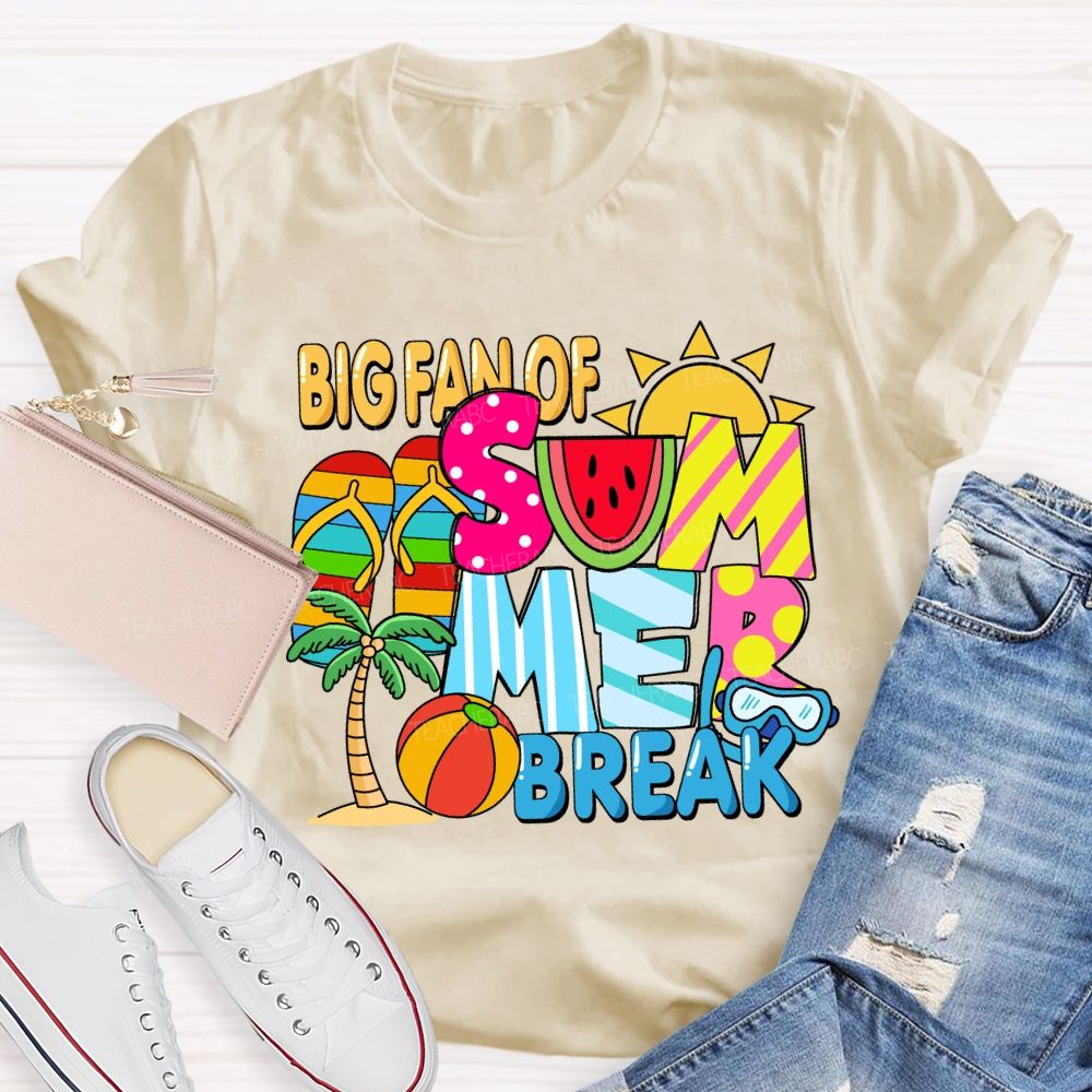 Big Fan Of Summer Break Sunshine Teacher T-Shirt