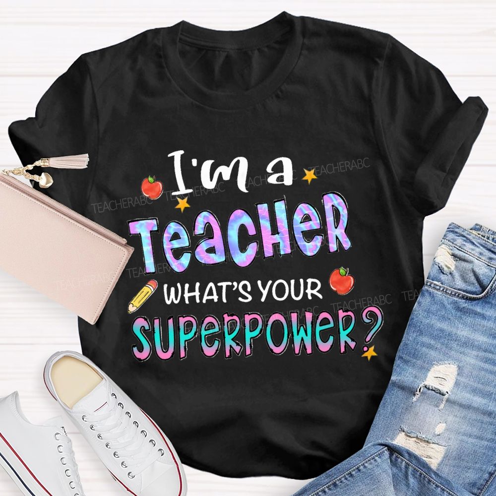 I'mA Teacher What's Your Superpower Gradient Text Teacher T-shirt