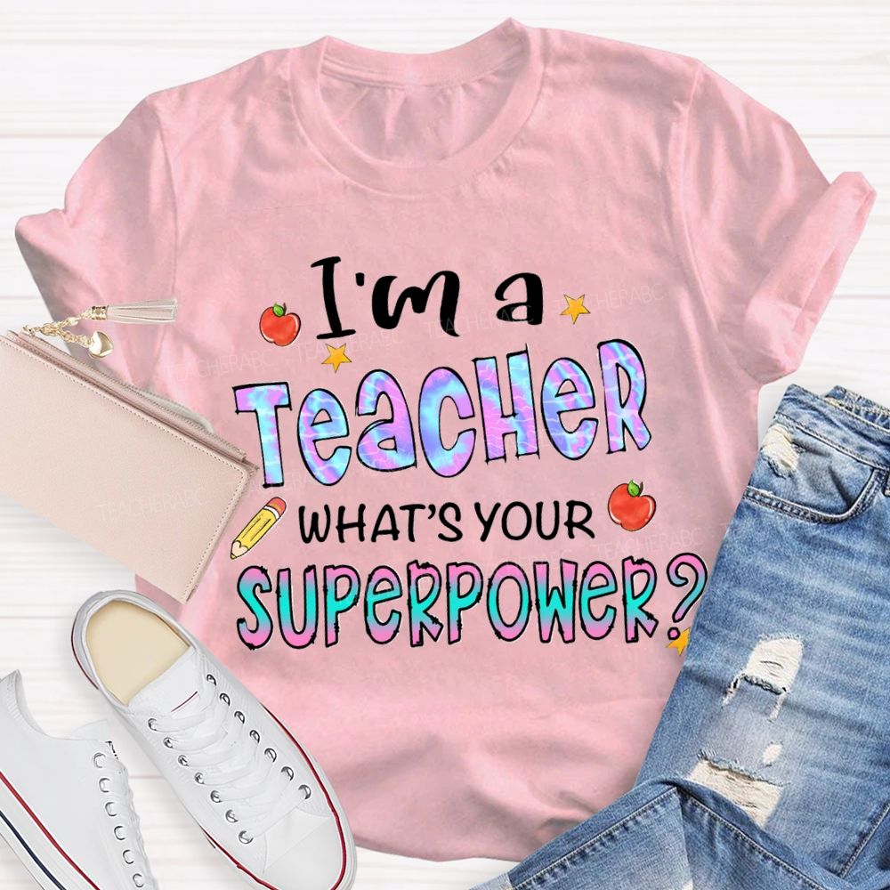 I'mA Teacher What's Your Superpower Gradient Text Teacher T-shirt