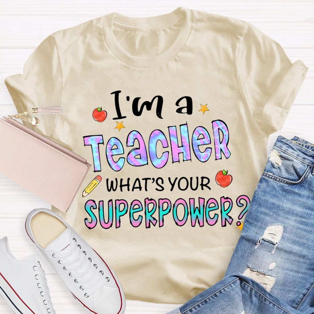 I'mA Teacher What's Your Superpower Gradient Text Teacher T-shirt