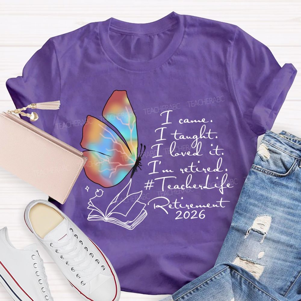 I Came I Taught I Loved I Retired Teacher Butterfly T-shirt