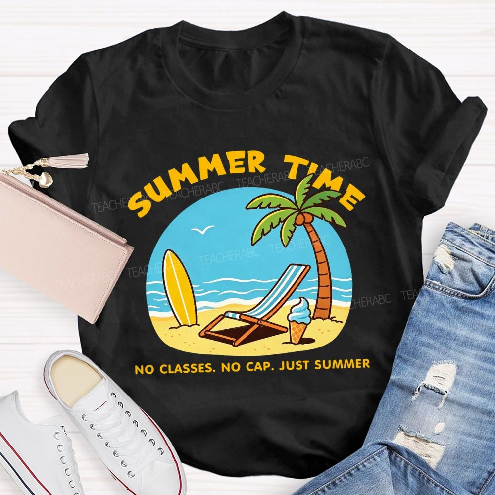 Summer Time No Classes No Cap Just Summer Beach Vibes Teacher T-Shirt