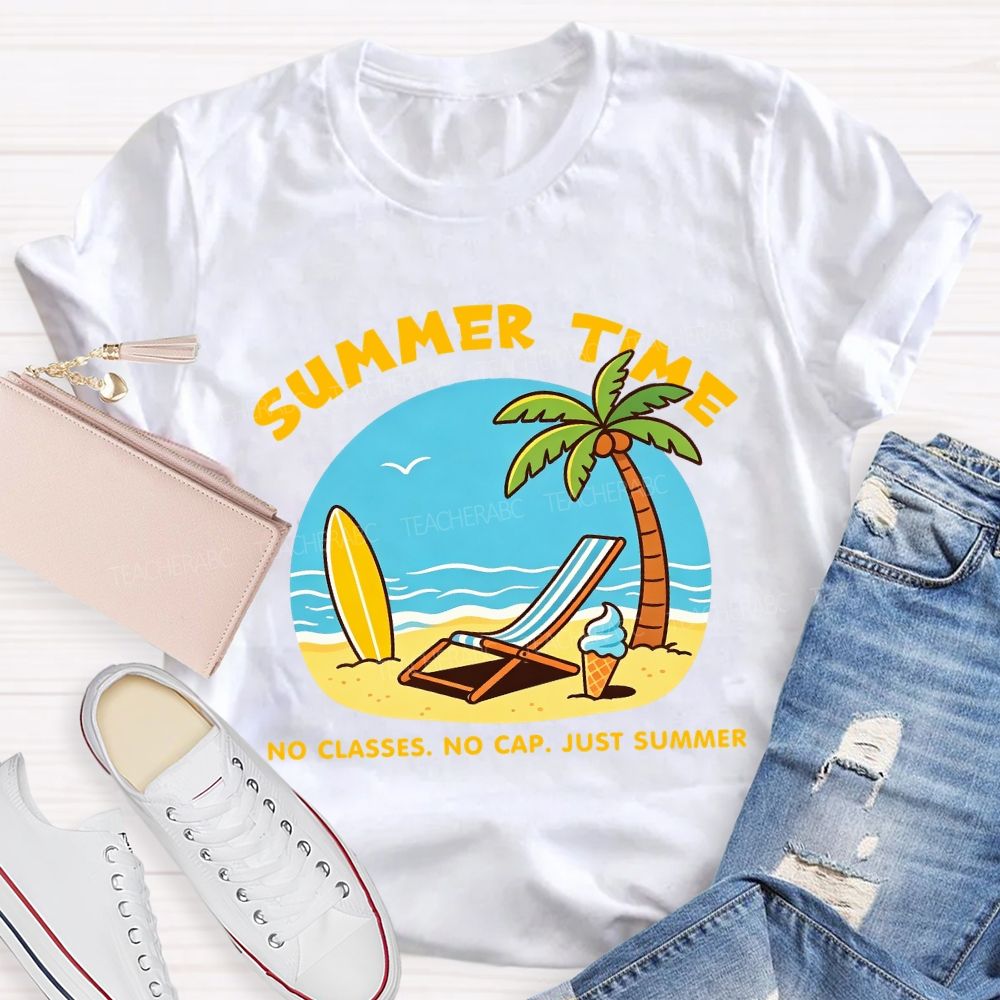 Summer Time No Classes No Cap Just Summer Beach Vibes Teacher T-Shirt
