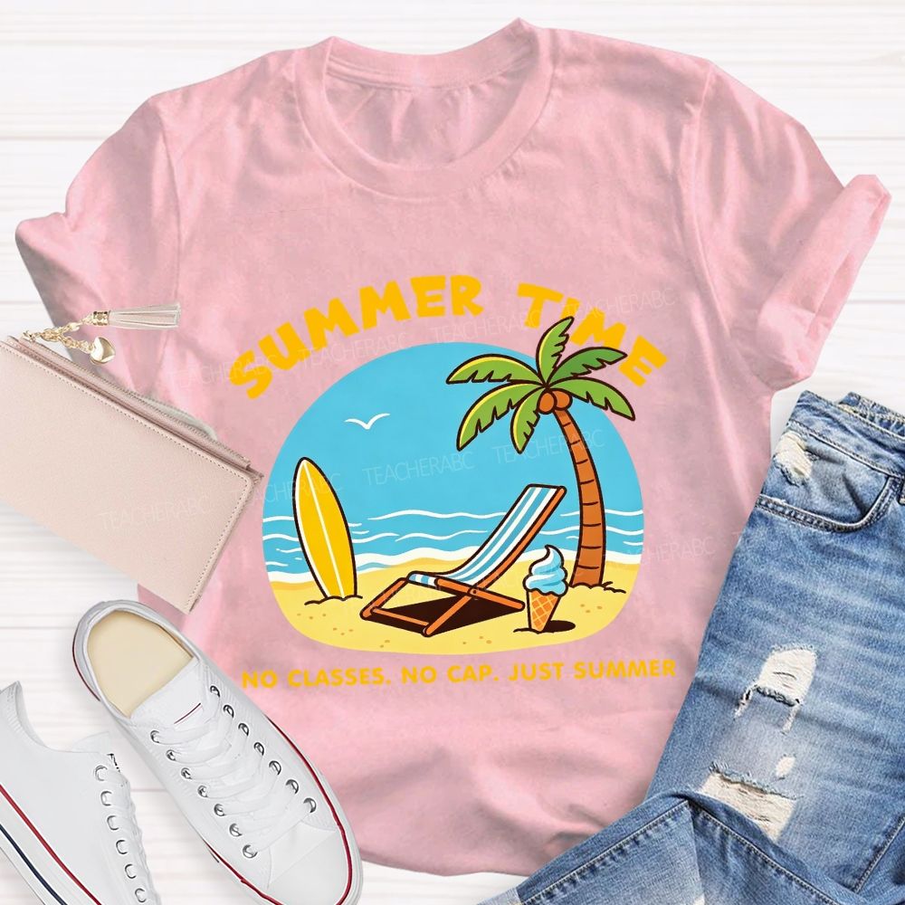 Summer Time No Classes No Cap Just Summer Beach Vibes Teacher T-Shirt