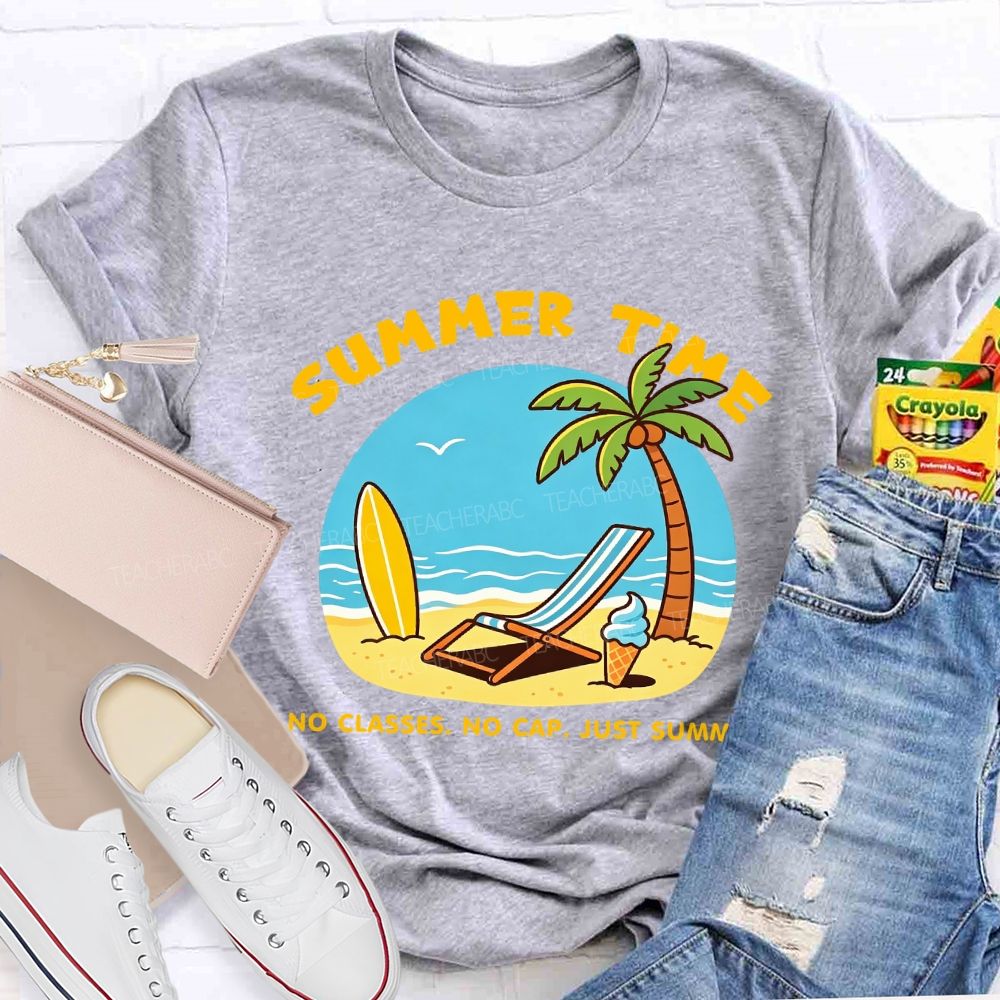 Summer Time No Classes No Cap Just Summer Beach Vibes Teacher T-Shirt