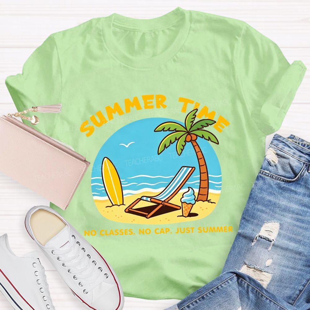 Summer Time No Classes No Cap Just Summer Beach Vibes Teacher T-Shirt
