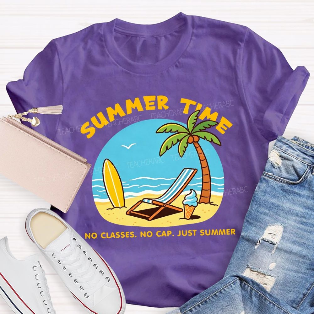 Summer Time No Classes No Cap Just Summer Beach Vibes Teacher T-Shirt