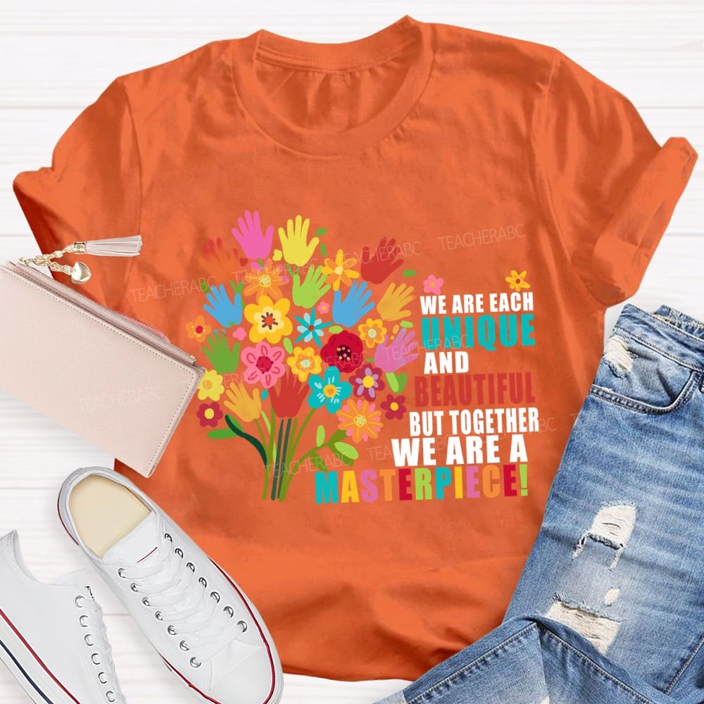 We Are Each Unique And Beautiful But Together We Are A Masterpiece Floral Teacher T-shirt