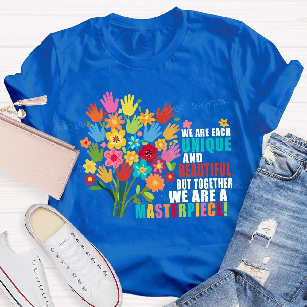 We Are Each Unique And Beautiful But Together We Are A Masterpiece Floral Teacher T-shirt