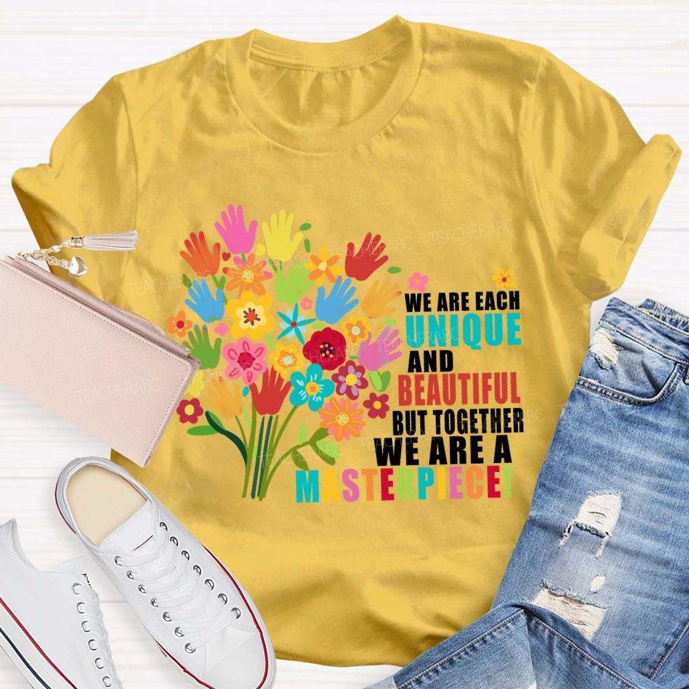 We Are Each Unique And Beautiful But Together We Are A Masterpiece Floral Teacher T-shirt
