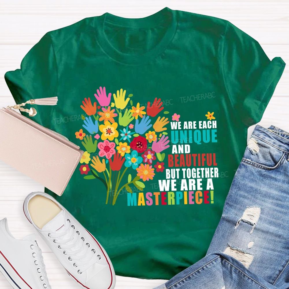 We Are Each Unique And Beautiful But Together We Are A Masterpiece Floral Teacher T-shirt