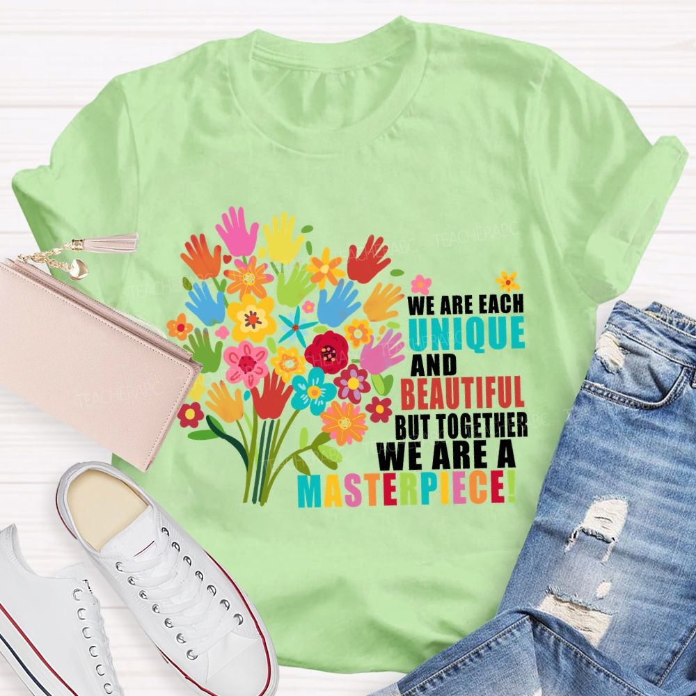 We Are Each Unique And Beautiful But Together We Are A Masterpiece Floral Teacher T-shirt