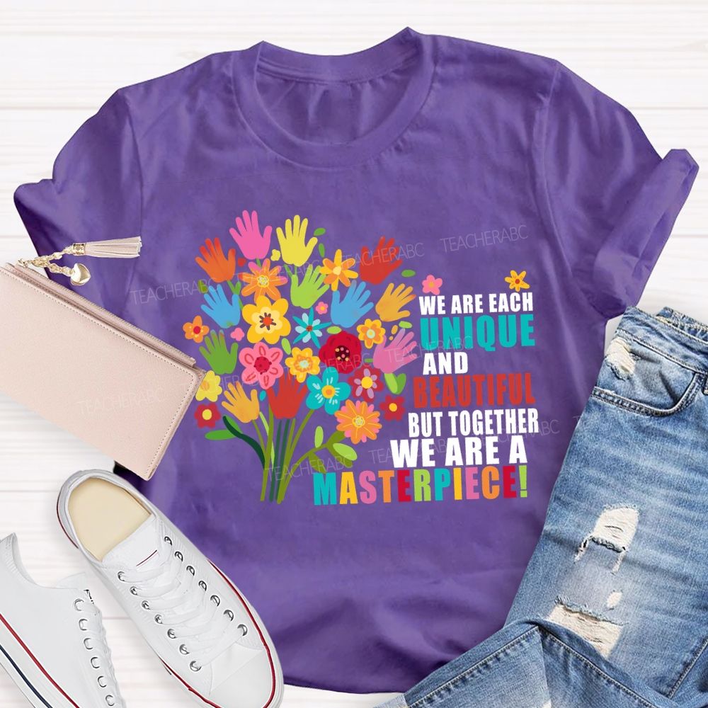 We Are Each Unique And Beautiful But Together We Are A Masterpiece Floral Teacher T-shirt