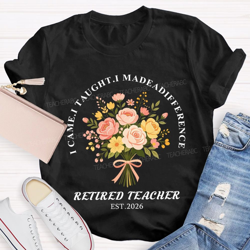 I Came I Made A Difference Floral Retired Teacher Est 2026 T-shirt