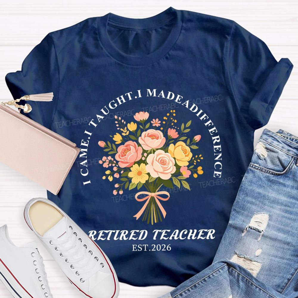 I Came I Made A Difference Floral Retired Teacher Est 2026 T-shirt
