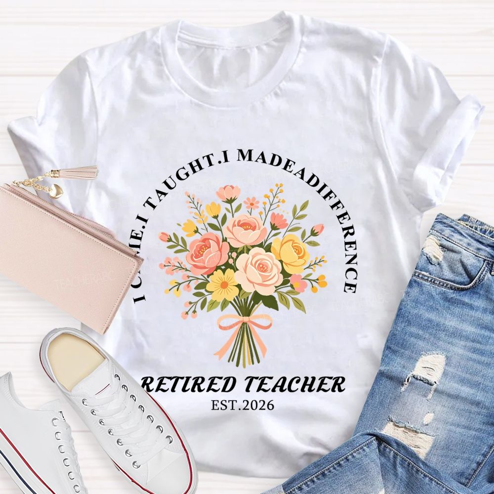 I Came I Made A Difference Floral Retired Teacher Est 2026 T-shirt