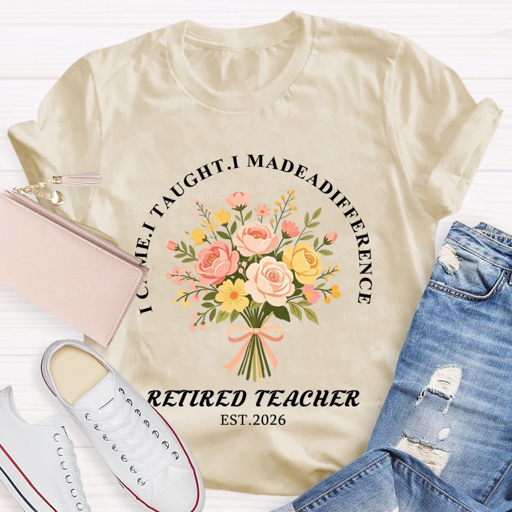 I Came I Made A Difference Floral Retired Teacher Est 2026 T-shirt