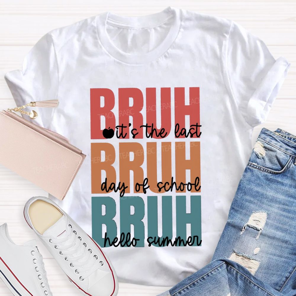 Bruh It's The Last Day Of School Hello Summer Teacher T-shirt
