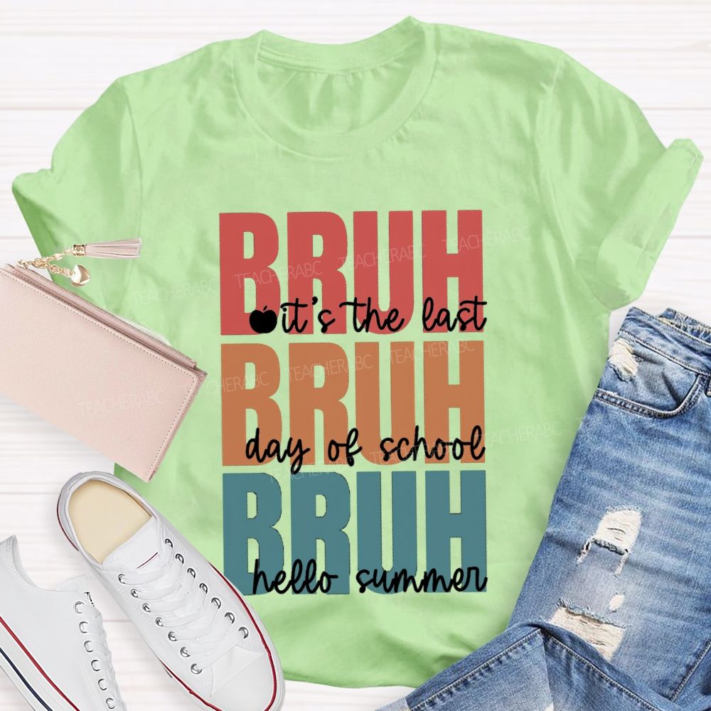 Bruh It's The Last Day Of School Hello Summer Teacher T-shirt