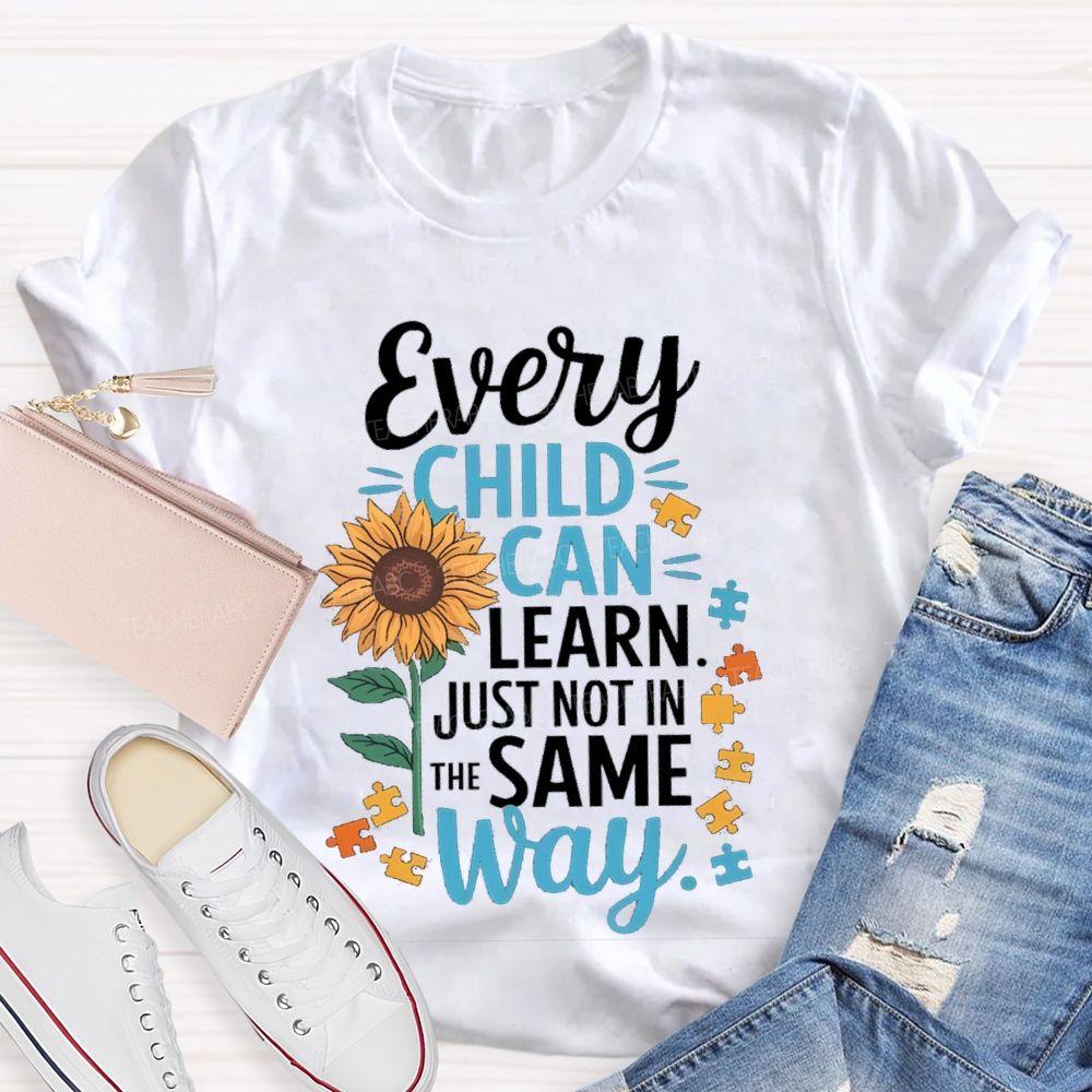 Every Child Learn Just Not In The Same Way Sunflower Special Education Teacher T-Shirt