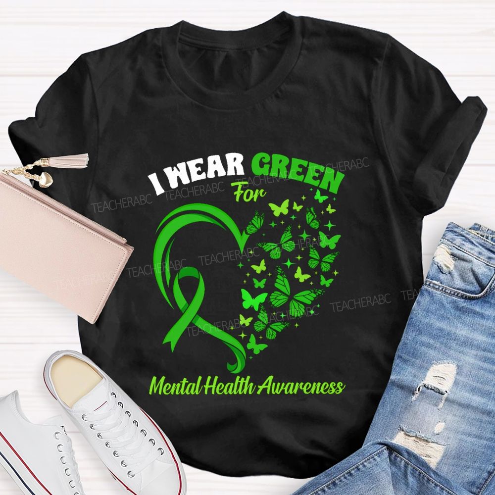 I Wear Green For Mental Health Awareness Green Butterfly Teacher T-shirt