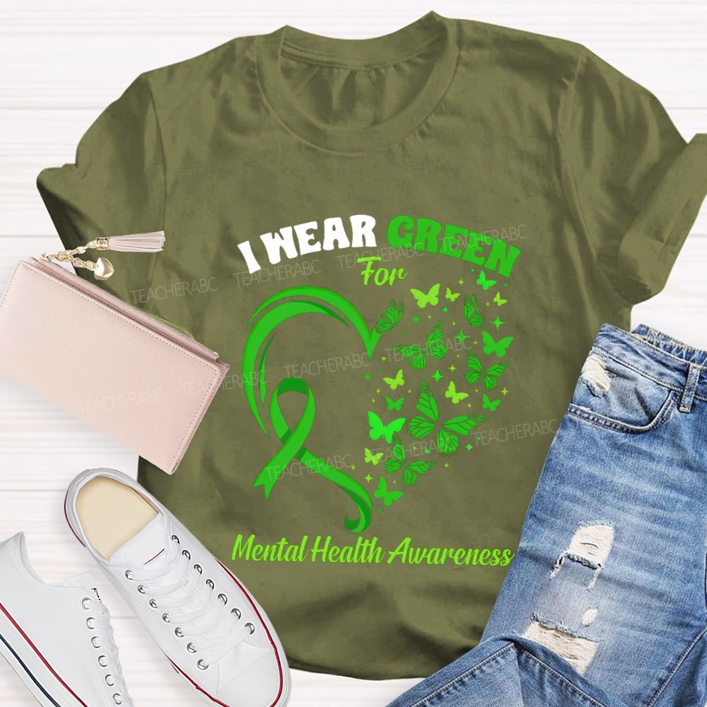 I Wear Green For Mental Health Awareness Green Butterfly Teacher T-shirt
