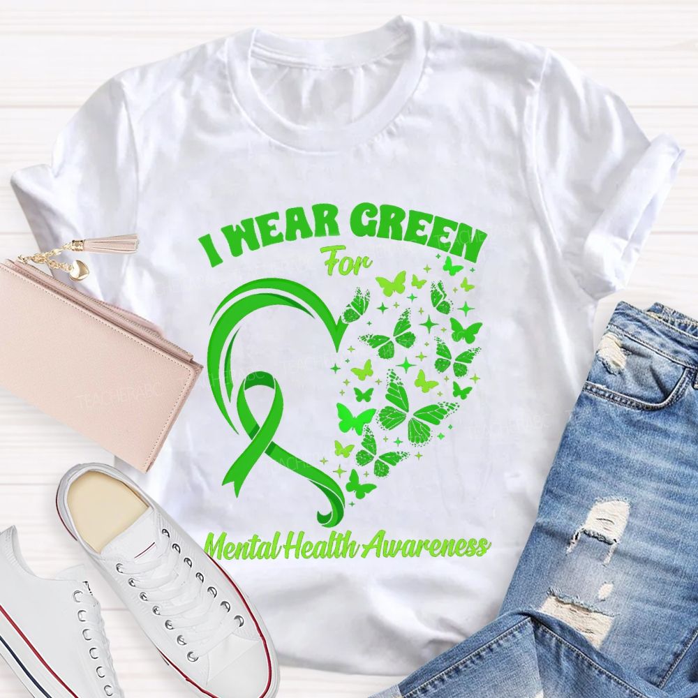 I Wear Green For Mental Health Awareness Green Butterfly Teacher T-shirt