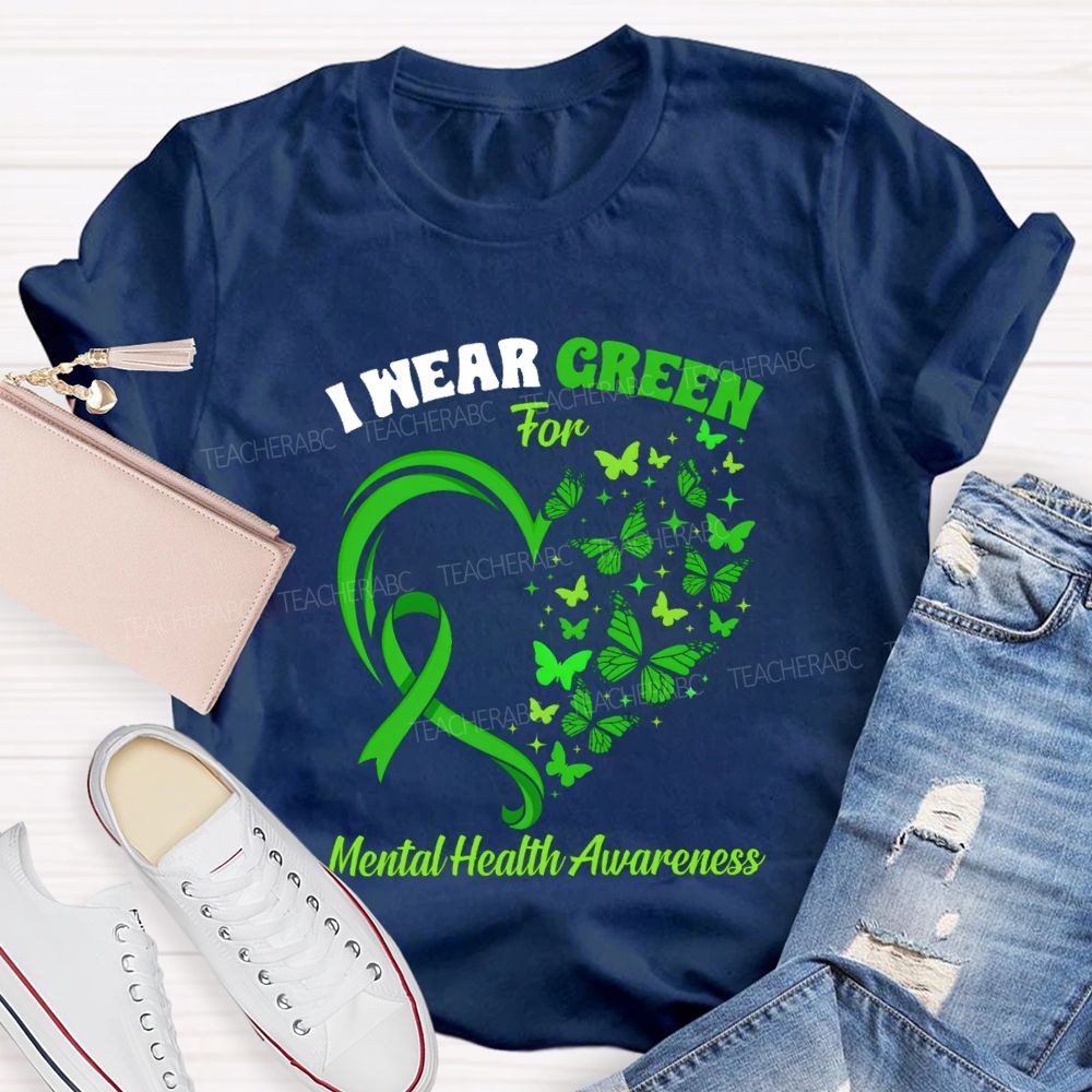 I Wear Green For Mental Health Awareness Green Butterfly Teacher T-shirt