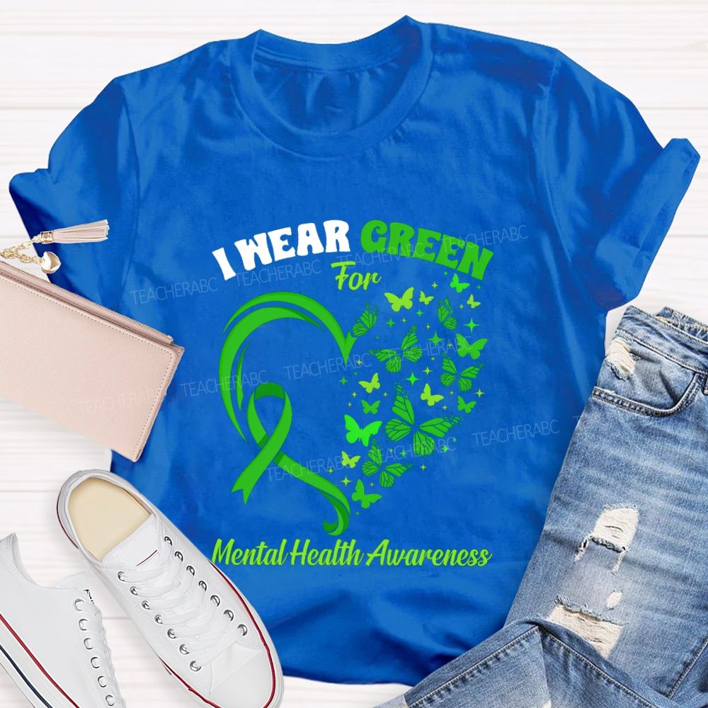 I Wear Green For Mental Health Awareness Green Butterfly Teacher T-shirt