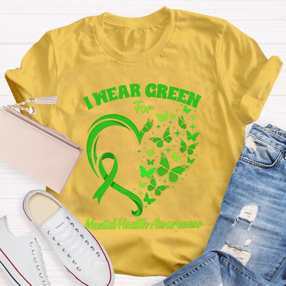 I Wear Green For Mental Health Awareness Green Butterfly Teacher T-shirt