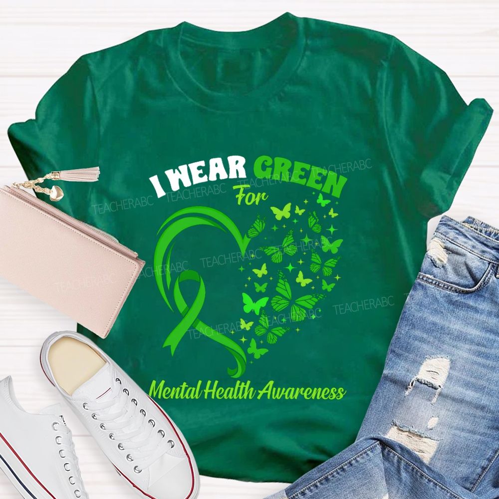 I Wear Green For Mental Health Awareness Green Butterfly Teacher T-shirt