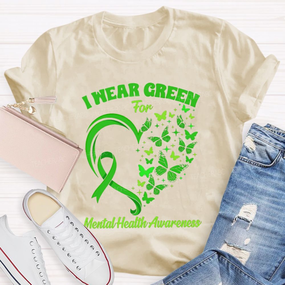 I Wear Green For Mental Health Awareness Green Butterfly Teacher T-shirt