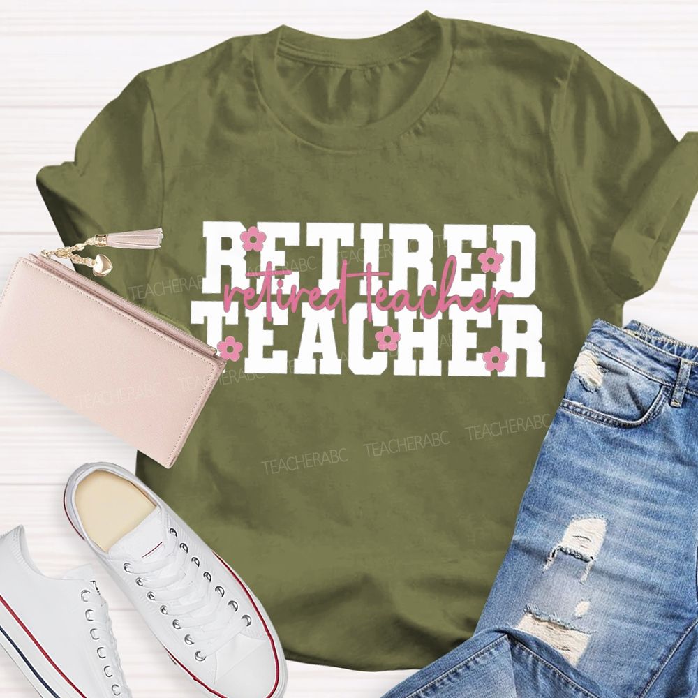 Retired Teacher Like A Little Flower Teacher T-shirt