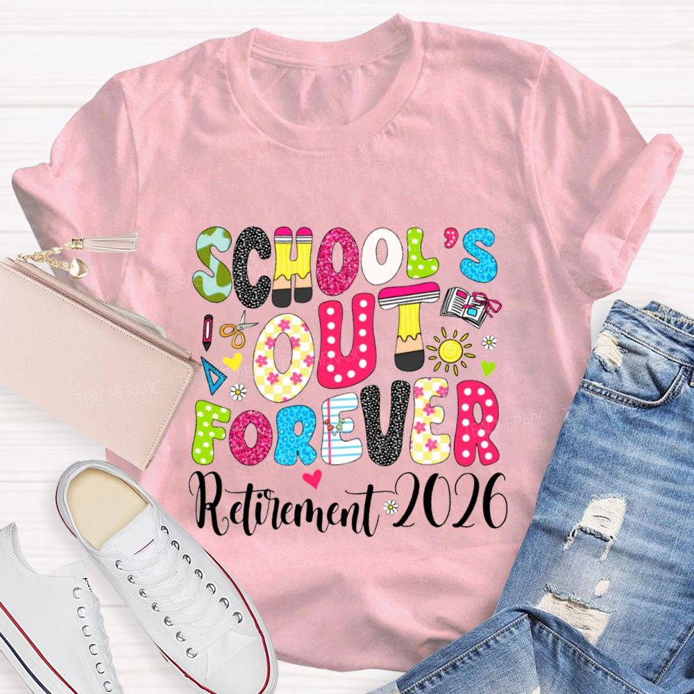 School'S Out Forever Retirement 2026 Teacher T-shirt