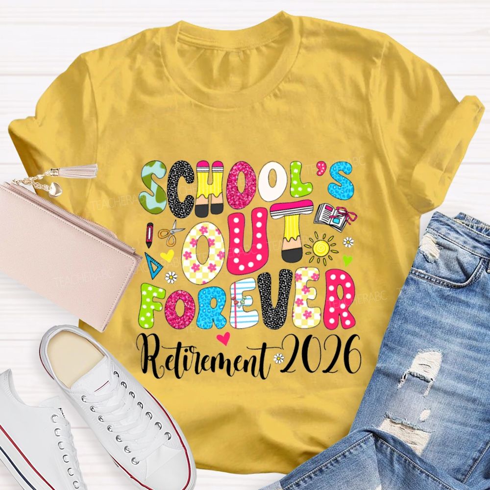 School'S Out Forever Retirement 2026 Teacher T-shirt