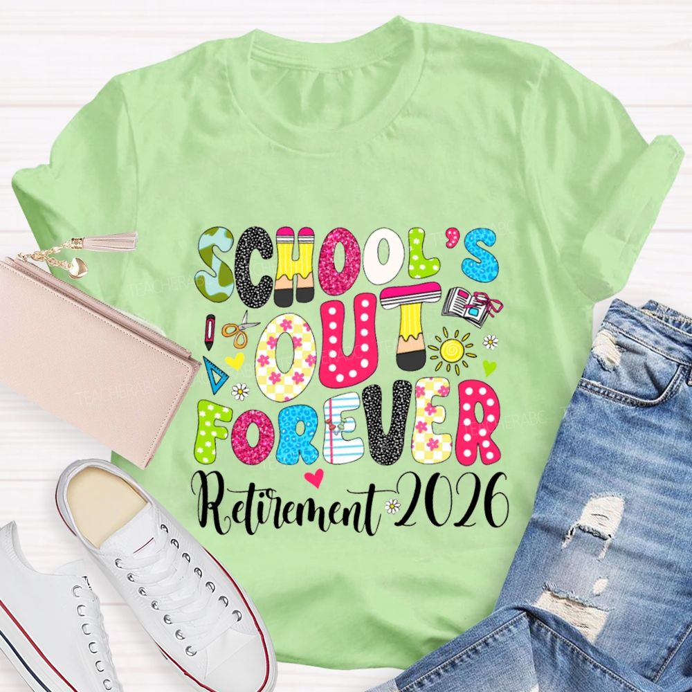 School'S Out Forever Retirement 2026 Teacher T-shirt