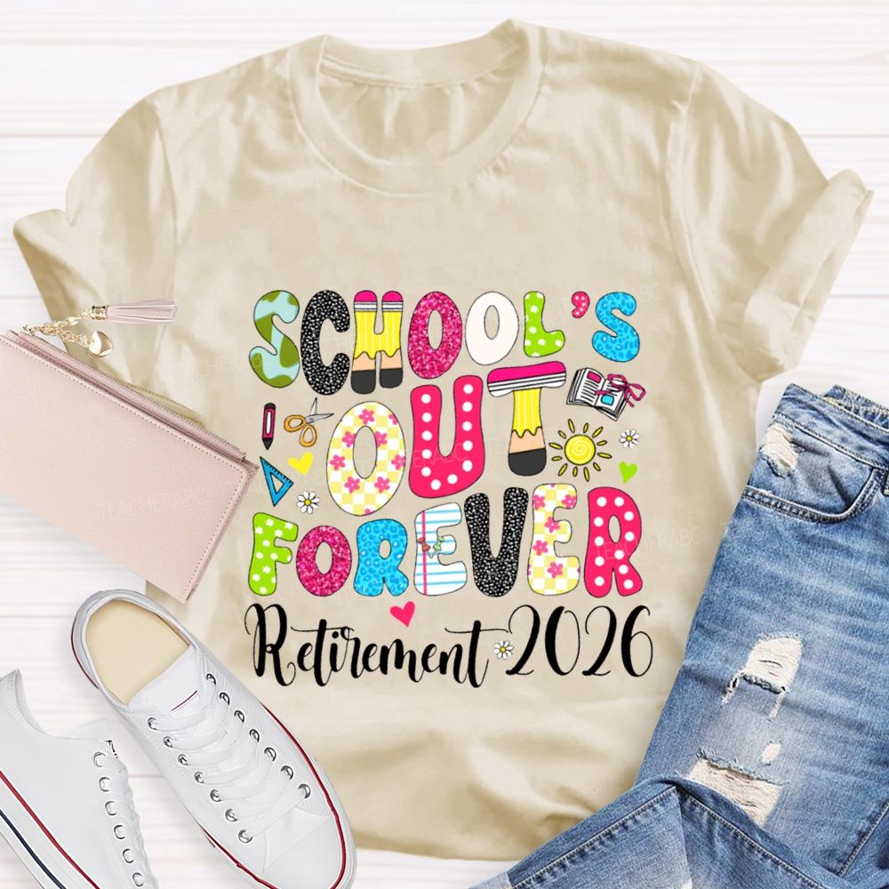 School'S Out Forever Retirement 2026 Teacher T-shirt