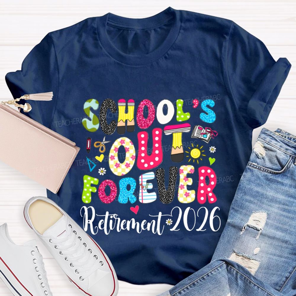 School'S Out Forever Retirement 2026 Teacher T-shirt