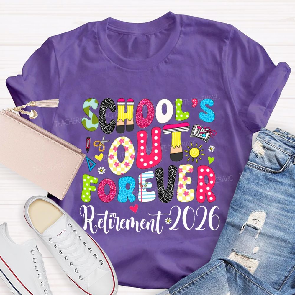 School'S Out Forever Retirement 2026 Teacher T-shirt