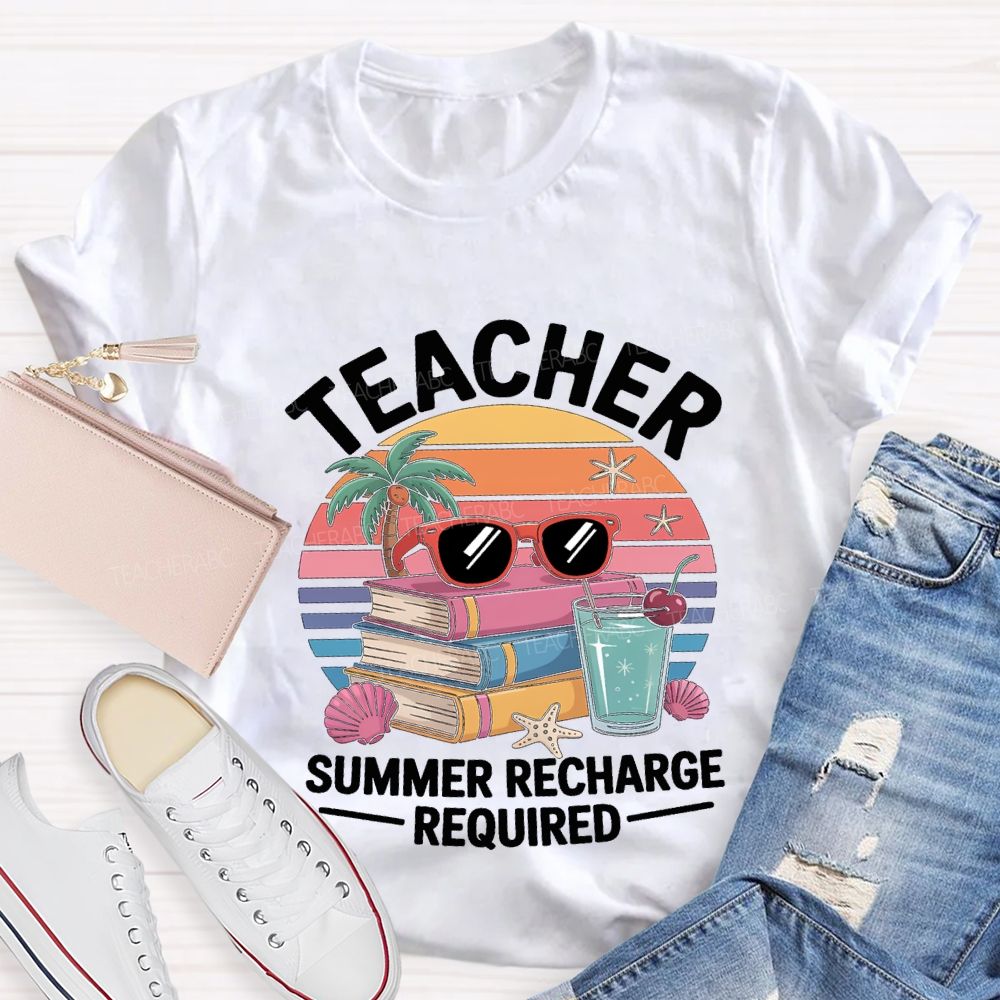 Teacher Summer Recharge Required Teacher T-shirt