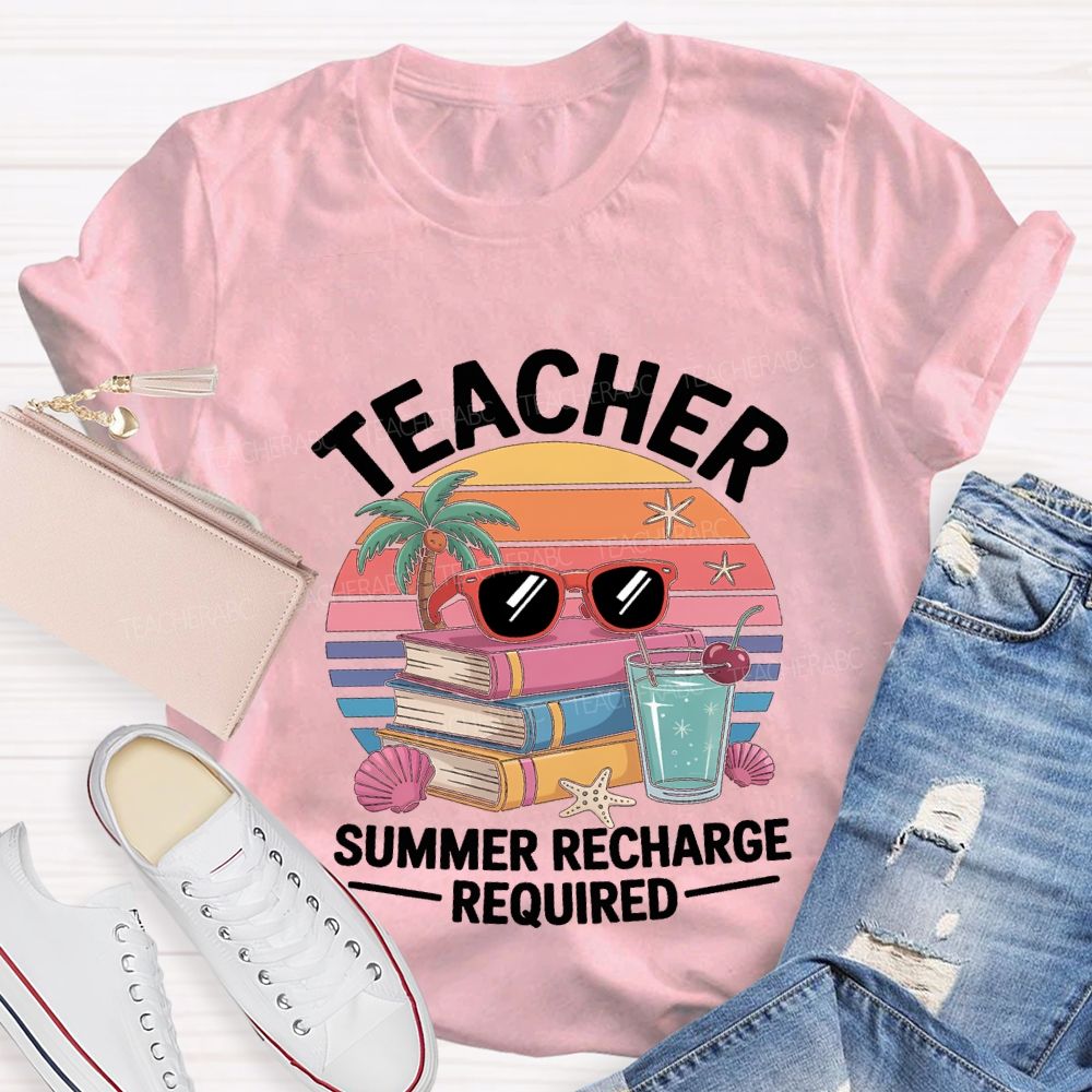 Teacher Summer Recharge Required Teacher T-shirt