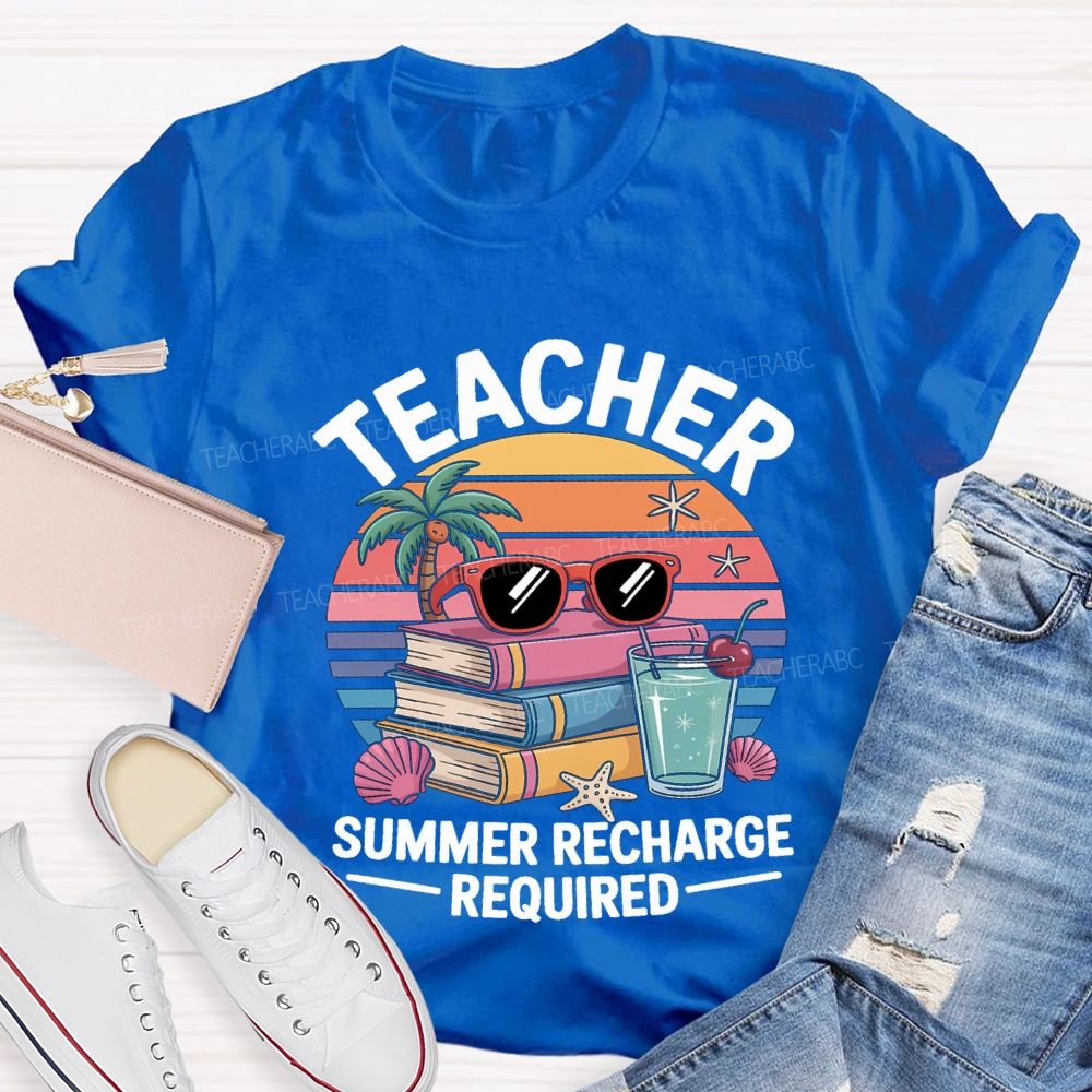Teacher Summer Recharge Required Teacher T-shirt
