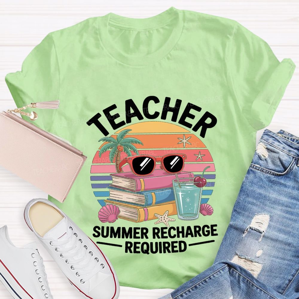 Teacher Summer Recharge Required Teacher T-shirt