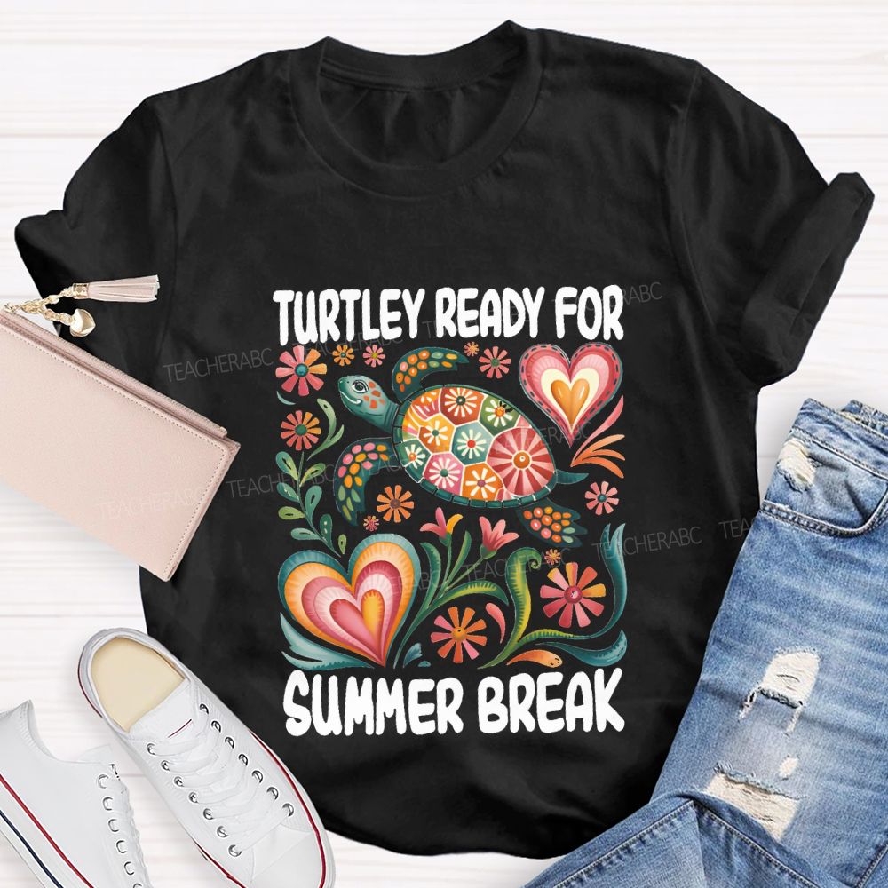 Turtily Ready For Summer Break Teacher T-shirt
