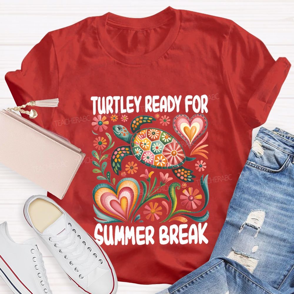 Turtily Ready For Summer Break Teacher T-shirt