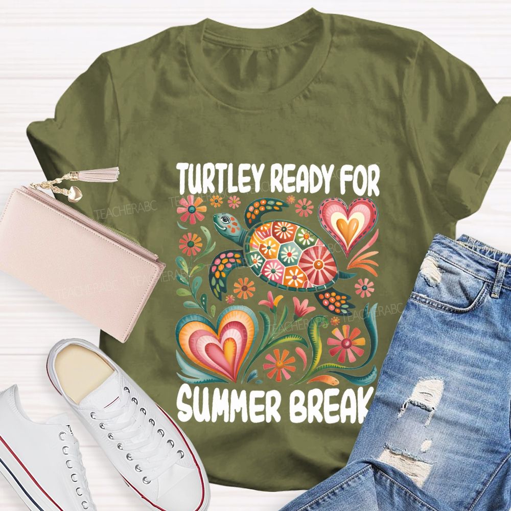 Turtily Ready For Summer Break Teacher T-shirt